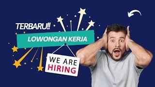 LOWONGAN KERJA HARI INI | LOWONGAN KERJA 2025 | LOKER TERBARU