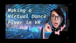 Making a Virtual Reality Dance Floor - First Look at The Wave XR