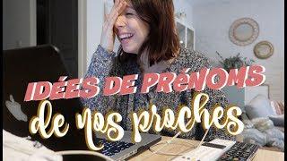 IDÉES DE PRENOM DE NOS PROCHES [ ELYROSE VLOG ]