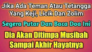 Teman Atau Tetangga Yang Keji,Licik & Zolim‼️baca Doa Segera, Dia Akan Ditimpa Musibah - Firman Doa