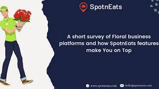 A short survey of Floral business platforms and how SpotnEats features make You on Top