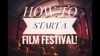 HOW TO START A FILM FESTIVAL (12 Insider Tips)