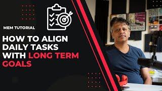 Mem Tutorial: How to Align Daily Tasks with Long Term Goals and Projects