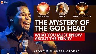 THE MYSTERY OF THE GOD HEAD | UNDERSTANDING THE TRINITY | APOSTLE MICHAEL OROKPO