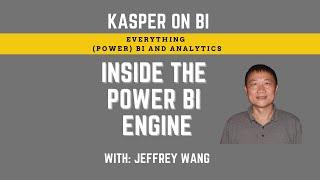 Inside the Power BI Engine with Jeffrey Wang