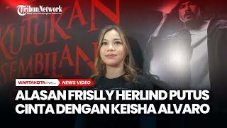 Alasan Frislly Herlind Putus Cinta dengan Keisha Alvaro