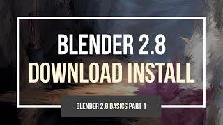 Blender 2.8 Basics part 1 - Download & Install