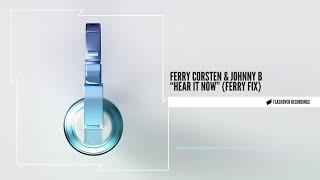 Ferry Corsten & Johnny B - Hear It Now (Ferry Fix)