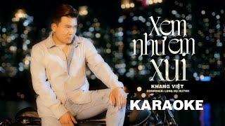 [KARAOKE TONE NAM] XEM NHƯ EM XUI - KHANG VIỆT | COMPOSER: LONG HỌ HUỲNH