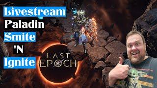 Last Epoch: Paladin Smite 'N Ignite. Working on a New Build