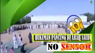 HUKUMAN PANSUNG DI ARAB SAUDI,.. NO SENSOR!!