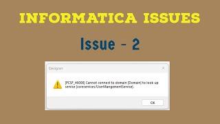 Informatica Issue 2 - [PCSF_46008]: Cannot connect to domain [Domain] to lookup service