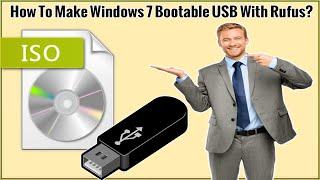 How To Make Windows 7 Bootable USB with Rufus On Windows 11, Windows 10, Windows 8, Windows 7