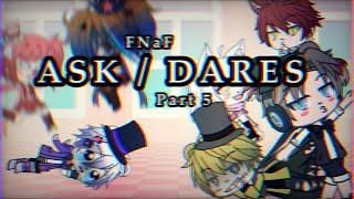 [PART 5] DOING YOUR DARES AND ASKS [GachaLife FNaF]