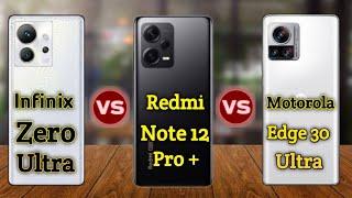 Infinix Zero Ultra vs Redmi Note 12 Pro + vs Motorola Edge 30 Ultra