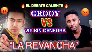 Fuego  GROOVY SE DEFIENDE DE VIP SIN CENSURA CARA A CARA, FUERTE DEBATE SIN EDITAR (LA REVANCHA)