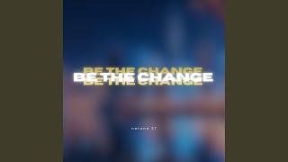 Be the Change