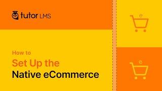 How to Set Up the Native eCommerce in Tutor LMS