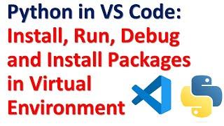 Python in VS Code (Windows): Install, Run, Debug, and Install Packages in Virtual Environment