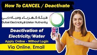 How To Cancel Dewa Connection | Deactivation DEWA Electricity  |  Deactivation DEWA Water