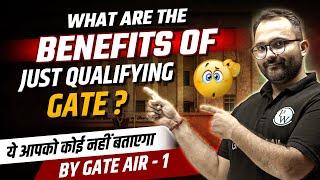 What Are the Untold Benefits Of Just Qualifying GATE? | By GATE AIR - 1
