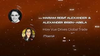 Mariam Reba Alexander & Alexander Ibsen-Abela - How Vue Drives Global Trade - Vuejs Amsterdam 2023