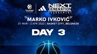 adidas Next generation Tournament "Marko Ivković" Belgade 2023. | DAY 3