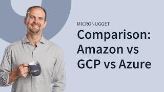 Cloud Comparison: Amazon (AWS) vs Google Cloud (GCP) vs Microsoft (Azure) | CBT Nuggets