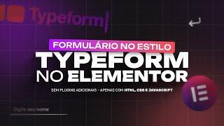 Criando um FORMULÁRIO ESTILO TYPEFORM no Elementor [sem plugins adicionais, apenas com HTML+CSS+JS]