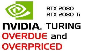 Nvidia Turing - Overdue and Overpriced