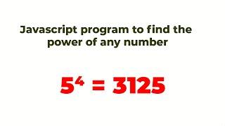 Find the power of a number , exponent in javascript