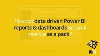 Run and Send out data driven Power BI Reports and Dashboards as a Pack