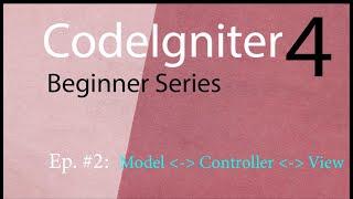 CodeIgniter 4 Episode 2 Working with Models Views  and Controllers in Codeigniter 4