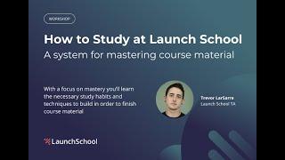 How to Study at Launch School: a system for mastering course material