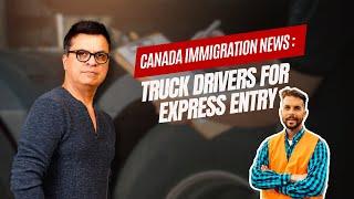 #CanadaImmigrationNews: Truck Drivers Now Eligible for Express Entry! #askkubeir #expressentry