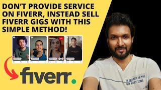 Don’t provide service on Fiverr, instead sell Fiverr Gigs with this simple method!