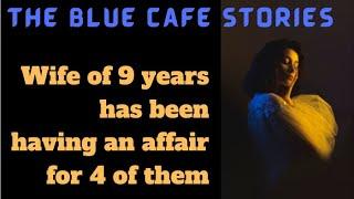 TBC 1629 Wife of 9 years has been having an affair for 4 of them #reddit #redditstories #bluecafe