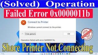 Fix: Operation Failed Error 0x0000011b In Windows 11/10 |Share Printer Not Connecting (Solved)|