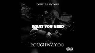 Roughway00 - What You Need (Prod. By Ayden V8)