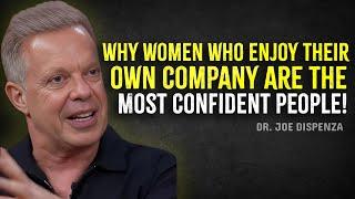 Why WOMNEN Who Enjoy Their Own Company Are the Most Confident People - Joe Dispenza Motivation