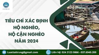 Tiêu chí xác định hộ nghèo, hộ cận nghèo năm 2024