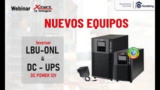 Webinar Xmart " Nuevos Equipos Inversores LBU y DC Power UPS"