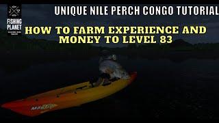 Fishing Planet, How To Farm Experience And Money To Level 83, Unique Nile Perch Congo Tutorial