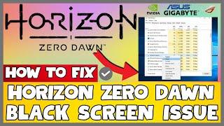 How to Fix Horizon Zero Dawn Black Screen ISSUE | 2023 Easy Fix #updated