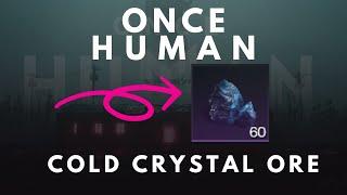 Where To Find COLD CRYSTAL ORE In ONCE HUMAN!