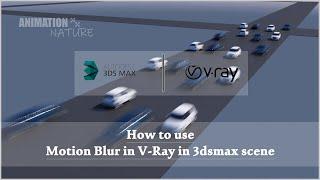 How to use motion blur in 3dsmax scenes