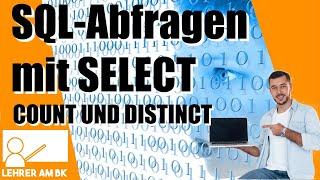 Abfragen in SQL mit SELECT - Teil 5 (COUNT und DISTINCT)