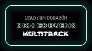 Dios Es Bueno | Lead | Un Corazon | Multitrack