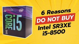 DON'T BUY Intel SR3XE i5-8500 Until You See This!  (6 Reasons)