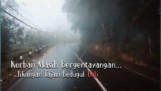 KORBAN YG MASIH GENTAYANGAN DI TIKUNGAN TAJAM BEDUGUL BALI - PARANORMAL EXPERIENCE